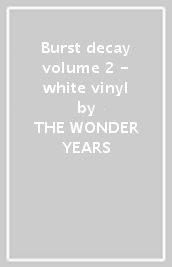 Burst & decay volume 2 - white vinyl