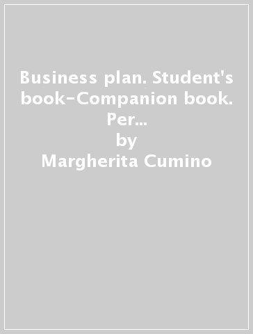 Business plan. Student's book-Companion book. Per le Scuole superiori. Con e-book. Con espansione online - Margherita Cumino - Philippa Bowen