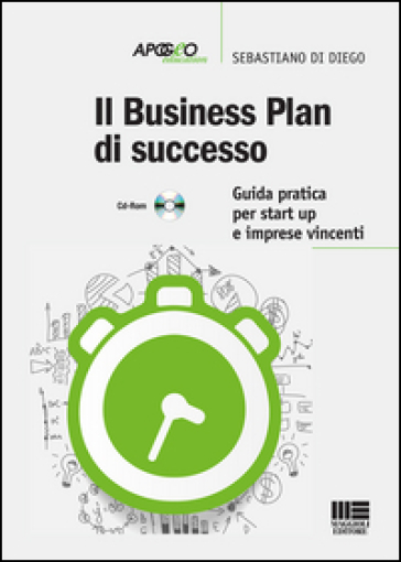 Business plan di successo. Guida pratica per start-up e imprese vincenti. Con CD-ROM - Sebastiano Di Diego