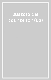 Bussola del counsellor (La)