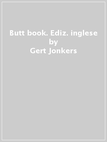 Butt book. Ediz. inglese - Gert Jonkers