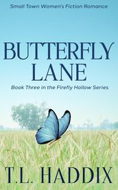 Butterfly Lane: A Small Town Women s Fiction Romance