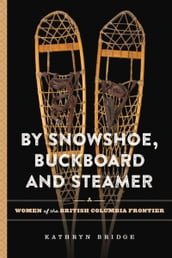 By Snowshoe, Buckboard and Steamer