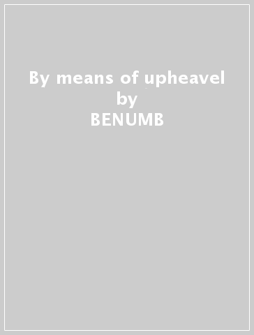 By means of upheavel - BENUMB