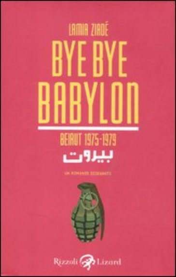 Bye Bye Babylon. Beirut 1975-1979 - Lamia Ziadé