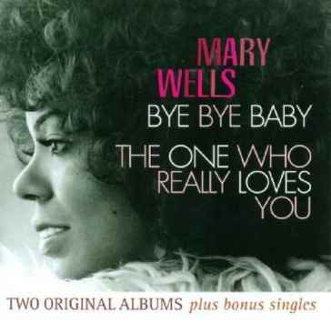 Bye bye baby/the one.. - Mary Wells