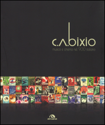 C. A. Bixio. Musica e cinema nel '900 italiano