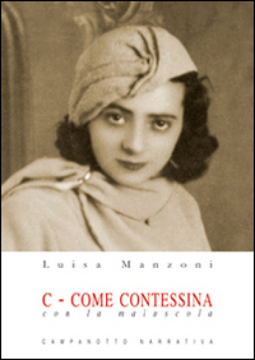 C... come contessa. Con la C maiuscola - Luisa Manzoni
