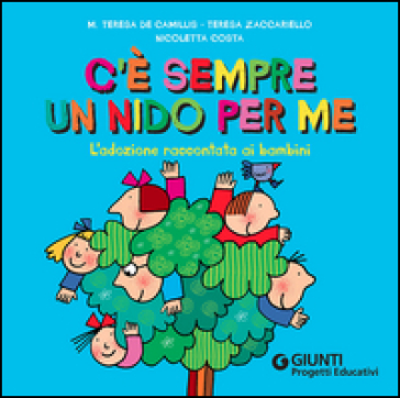 C'è sempre un nido per me. L'adozione raccontata ai bambini - M. Teresa De Camillis - Teresa Zaccariello