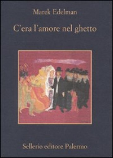 C'era l'amore nel ghetto - Marek Edelman