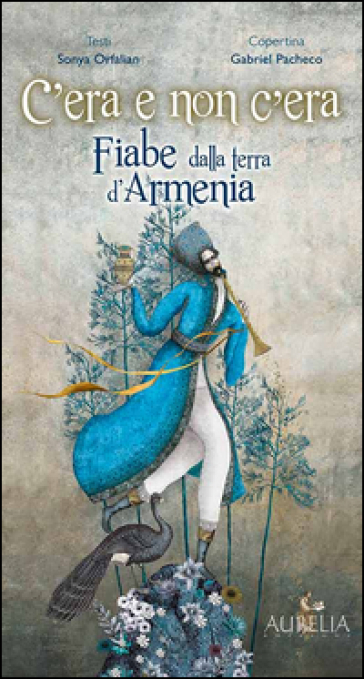 C'era e non c'era. Fiabe dalla terra d'Armenia - Sonya Orfalian