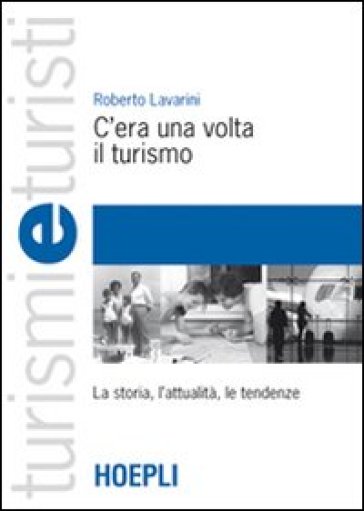 C'era una volta il turismo - Roberto Lavarini