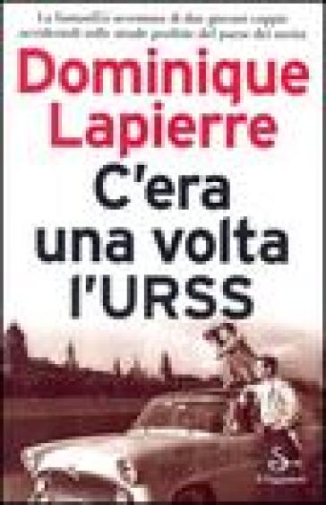 C'era una volta l'Urss - Dominique LaPierre