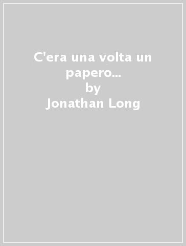 C'era una volta un papero... - Jonathan Long - Korky Paul