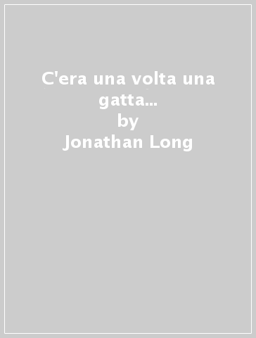 C'era una volta una gatta... - Jonathan Long - Korky Paul