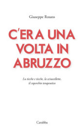 C era una volta in Abruzzo. Lu ticche e ticche, la sciuscellette, il coperchio terapeutico