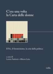 C era una volta la Carta delle donne. Il PCI, il femminismo, la crisi della politica