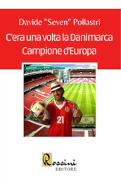 C era una volta la Danimarca Campione d Europa