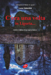 C era una volta in Liguria... Antiche credenze di una regione fiabesca