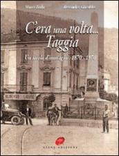 C era una volta Taggia. Un secolo di immagini (1870-1970). Ediz. illustrata