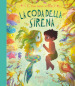 C era una volta la coda della sirena. Ediz. a colori