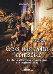 C era una volta il contadino. La storia attraverso le immagini e le testimonianze