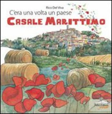 C'era una volta un paese. Casale Marittimo - Rico Del Viva