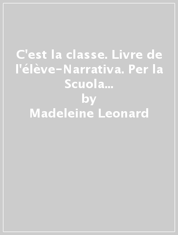 C'est la classe. Livre de l'élève-Narrativa. Per la Scuola media e CD Audio. Con CD Audio formato MP3. Con e-book. Con espansione online. 3. - Madeleine Leonard