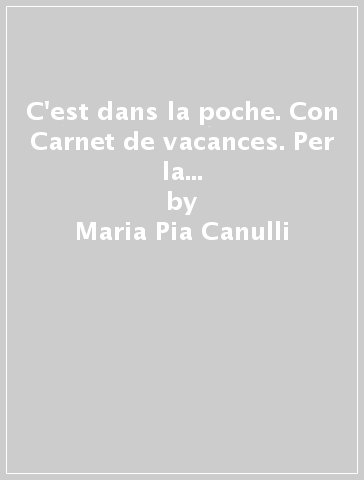 C'est dans la poche. Con Carnet de vacances. Per la Scuola media. Con CD Audio. Con espansione online. Vol. 1 - Maria Pia Canulli