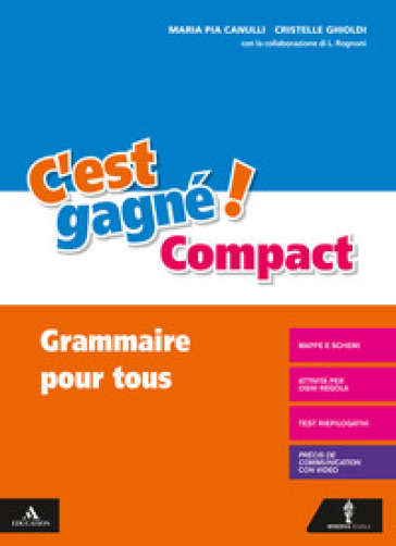 C'est gagné! Grammaire pour tous. Per la Scuola media. Con e-book. Con espansione online - Maria Pia Canulli - Cristelle Ghioldi - Luciana Rognoni