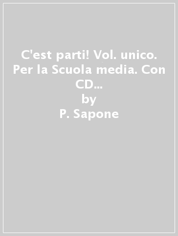 C'est parti! Vol. unico. Per la Scuola media. Con CD Audio. Con e-book. Con espansione online - P. Sapone - A. Simeone