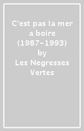 C est pas la mer a boire (1987-1993)