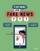 C est quoi, les fake news?