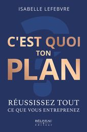 C est quoi ton plan ?