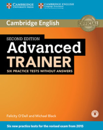 C1 Advanced trainer. Six practice tests without answers. Per le Scuole superiori. Con File audio per il download - Felicity O