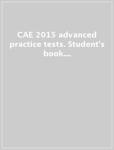 CAE 2015 advanced practice tests. Student's book. With key. Per le Scuole superiori. Con CD-ROM. Con espansione online