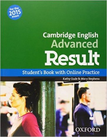 CAE 2015 advenced result. Student's book-Skills practice online-Test online. Per le Scuole superiori. Con espansione online