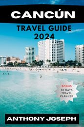 CANCÚN TRAVEL GUIDE 2024