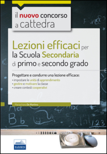 CC 4/1 Lezioni efficaci per la Scuola secondaria di primo e secondo grado. Progettare e condurre una lezione efficace. Con espansione online - Mariachiara De Martino