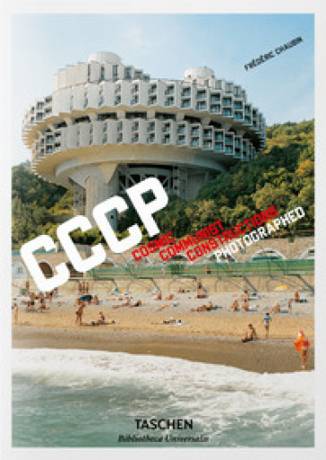 CCCP. Cosmic Communist Constructions Photographed. Ediz. italiana, spagnola e portoghese - Frédéric Chaubin