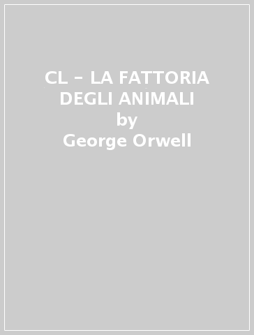 CL - LA FATTORIA DEGLI ANIMALI - George Orwell