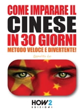 COME IMPARARE IL CINESE IN 30 GIORNI. Metodo Veloce e Divertente!