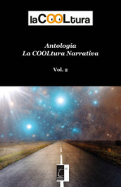 La COOLtura narrativa. Antologia. 2.
