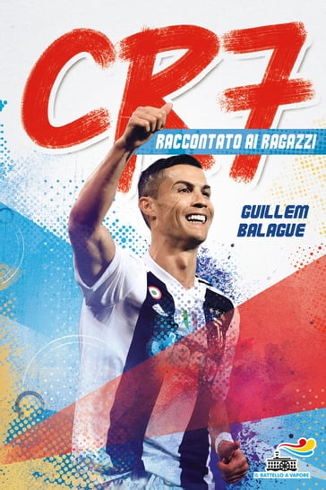CR7 - Cristiano Ronaldo raccontato ai ragazzi - Guillem Balague