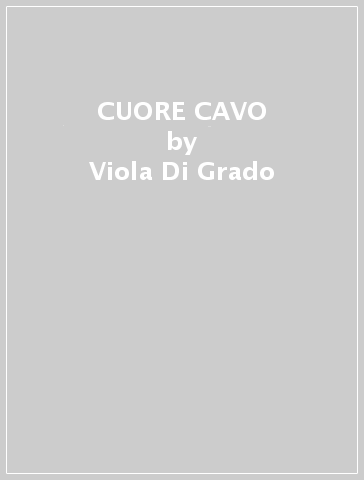 CUORE CAVO - Viola Di-Grado