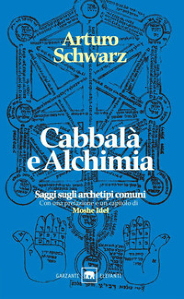 Cabbalà e alchimia. Saggi sugli archetipi comuni - Arturo Schwarz