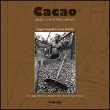 Cacao. Sulle tracce di Jorge Amado - Luca Rinaldini