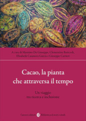 Cacao, la pianta che attraversa il tempo. Un viaggio tra ricerca e inclusione