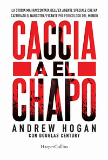 Caccia a El Chapo - Andrew Hogan - Douglas Century