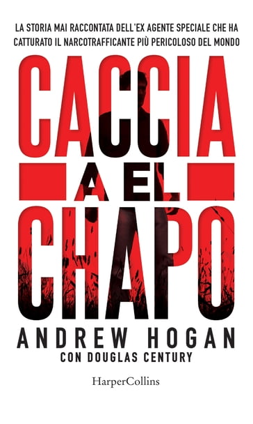 Caccia a El Chapo - Andrew/Douglas Hogan/Century